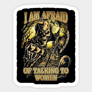 I Am Afraid Of Talking To Women Sticker